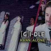 G Idle Hann Alone Mv Reaction