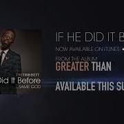 Tye Tribbett If He Did It Before Same God Tye Tribbett