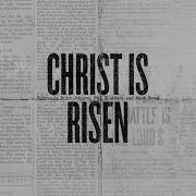 Christ Is Risen Bethel Music Hunter Gk Thompson