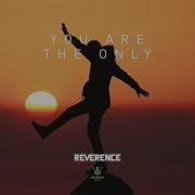 Reverence You Are The Only