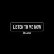 Framed Listen To Me Now Slowed