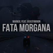 Fata Morgana Feat Oxxxymiron Markul