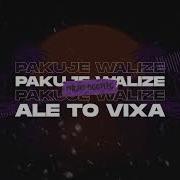 Pakuje Walize Ale To Vixa Remix