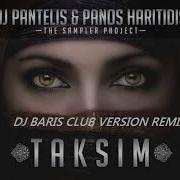 Youtube Dj Baris Dj Pantelis Panos Haritidis Taksim Club Remix 2017