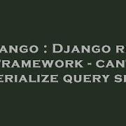 Django Django Rest Framework Cant Serialize Query Set Hey Delphi