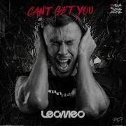 Can T Get You Bruno Knauer Remix Leomeo