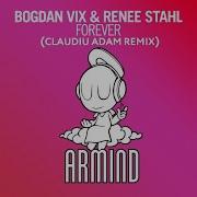 Bogdan Vix Renee Stahl Forever Bogdan Vix Claudiu Adam Remix Mixed