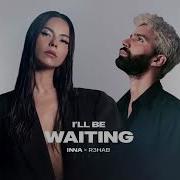 I Ll Be Waiting Inna R3Hab Remix