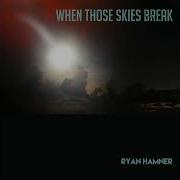 Ryan Hamner When Those Skies Break