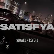 Satisfya Slowed Reverb