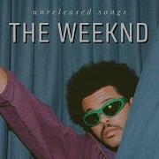 The Weeknd Unreleased Songs A U X E R R E