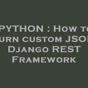 Python How To Return Custom Json In Django Rest Framework Hey Delphi