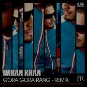 Imran Khan Gora Gora Rang Remix