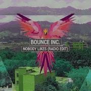 Bounce Inc Nobody Likes Radio Edit