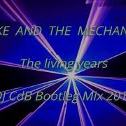 Mike And The Mechanics The Living Years Dj Cdb Bootleg Mix 2019