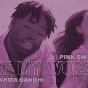 Pink Sweat At My Worst Nikhita Gandhi Remix