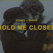 Addict Hold Me Closer Feat Yaeow