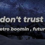 Metro Boomin Future We Don T Trust You Lyrics Hoodlyrics