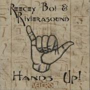 Hands Up Reecey Boi Rivierasound