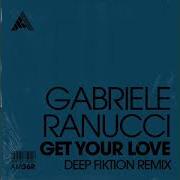 Gabriele Ranucci Get Your Love Deep Fiktion Extended Remix