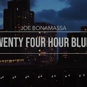 Joe Bonamassa Twenty Four Hour Blues