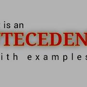 Antecedent