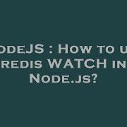 Nodejs How To Use Redis Watch In Node Js Hey Delphi