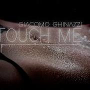 Touch Me Giacomo Ghinazzi