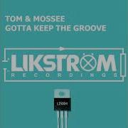 Tom Mossee Gotta Keep The Groove