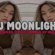 Dj Moonlight Slowed Reverb Style Trabas By Maspin Rmx Viral Tiktok Slimseey