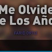 Me Olvide De Los Años Farid Ortiz Y Negrito Osorio Audio Codiscos