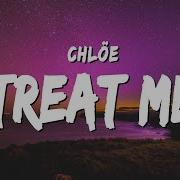 Chlöe Treat Me Lyrics Vibesonly