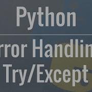 Python Tutorial Using Try Except Blocks For Error Handling Corey Schafer