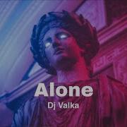 Alone Dj Valka