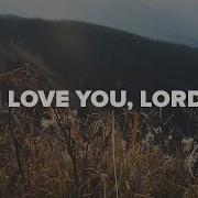 I Love You Lord Subtitles Lyrics Praise And Worship Song Praise Worship Music