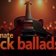 Beautiful Rock Ballads Emotional Playlist Rock Selection