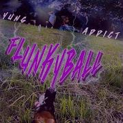 Yung Addict Flunkyball