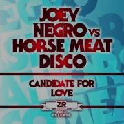 Horse Meat Disco Candidate For Love Joey Negro Disco Blend With Horse Meat Disco