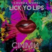 Chunda Munki Lick Yo Lips Cinimin Remix Cinimin Music