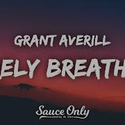 Grant Averill Barely Breathing