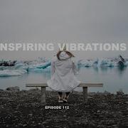 Inspiring Vibrations Episode 112 Progressive House Deep House Mix