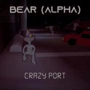 Bear Alpha Crazy Port Ost