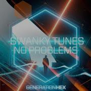 No Problems Swanky Tunes