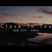 Close To You Now Rubik Beats