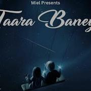 Taara Baneya L Miel L Nikdgill L New Punjabi Song 2023 Miel