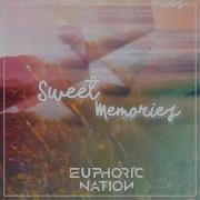 Euphoric Nation Sweet Memories