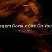 Montagem Coral X See On Your Way Techno Remix Tiktok Version Faint