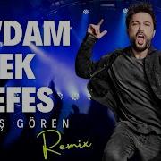 Sevdam Tek Nefes Bariş Gören Remix