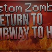 Im Going Back To Hell Custom Zombies Return To Stairway To Hell Part