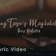 Kung Tayo Y Magkakalayo Rey Valera Official Lyric Video Vicor Music